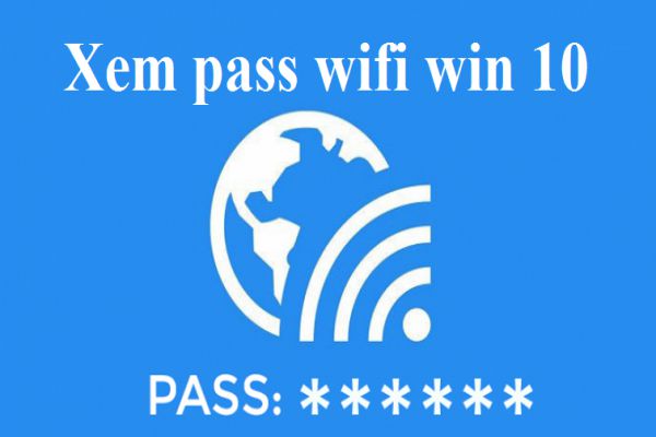 cach-xem-pass-wifi-windows-10