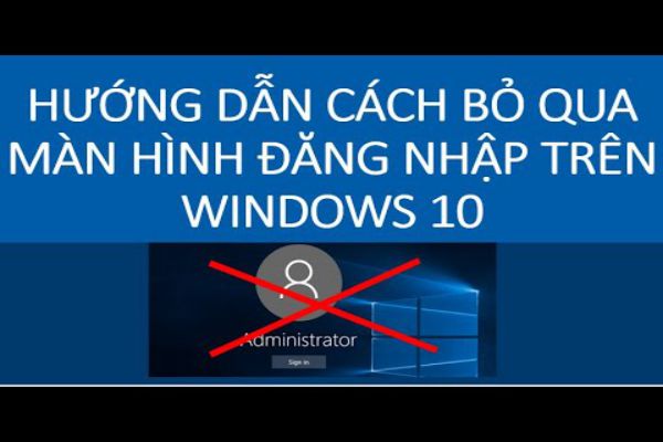 cach-bo-qua-man-hinh-dang-nhap-windows-10