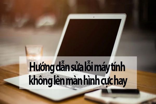 cach-sua-loi-laptop-khong-len-man-hinh